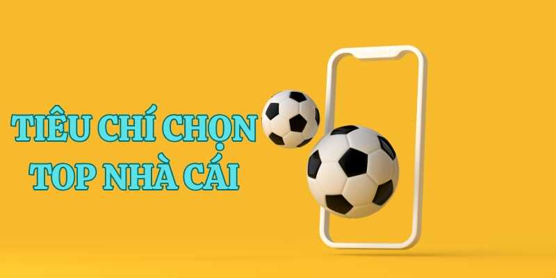 Tham khảo các tiêu chí đánh giá top nhà cái uy tín