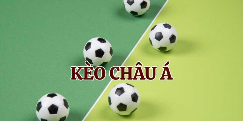 Tìm hiểu về kèo châu Á và vai trò